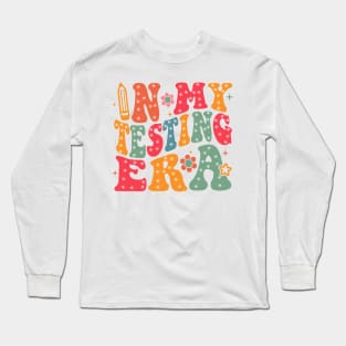 In My Testing Era, Funny Testing Day Teacher, Test Day, Last Day Of School, Goodbye School Long Sleeve T-Shirt